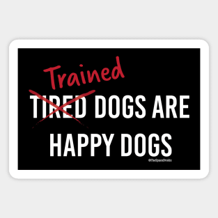 Trained Dogs are Happy Dogs (White Text) Magnet